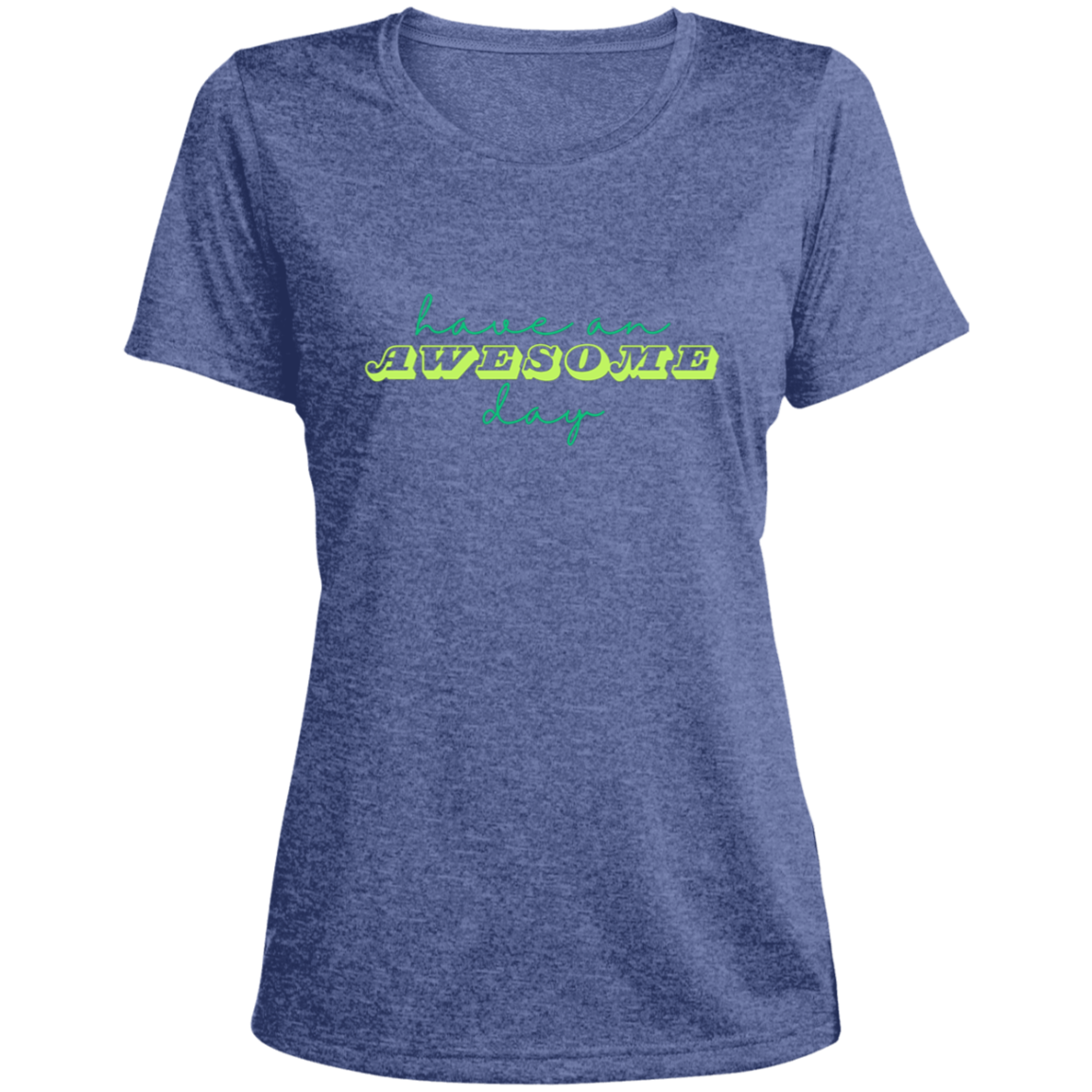 Have an Awesome Day | Tshirt | Breathable tshirt | Contoured silhouette