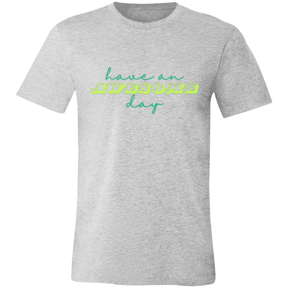 Have an Awesome Day | Tshirt | Breathable tshirt | Unisex