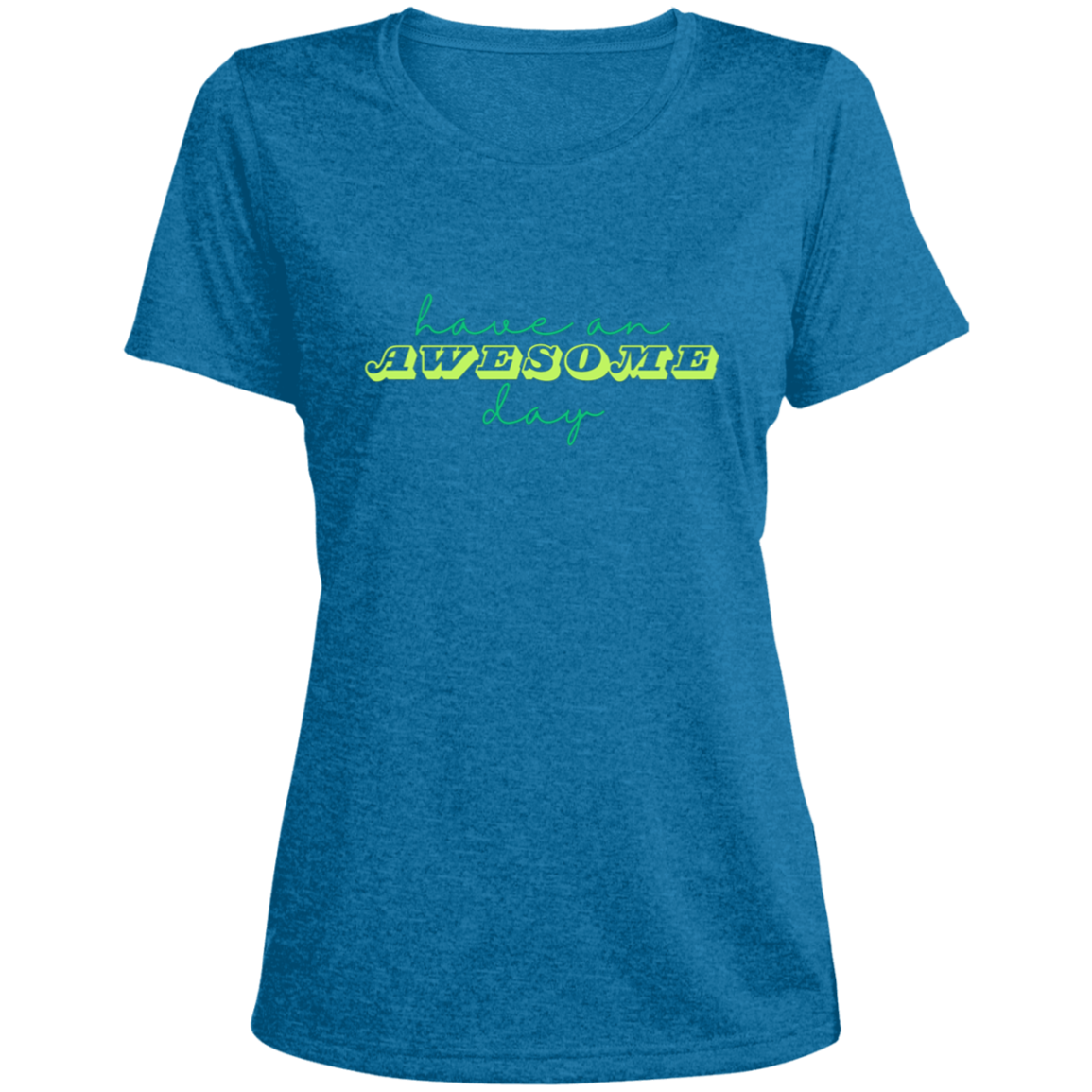 Have an Awesome Day | Tshirt | Breathable tshirt | Contoured silhouette